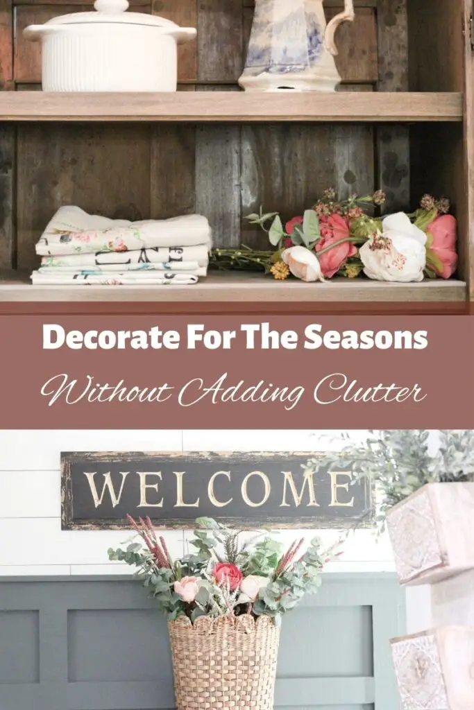 Close up of spring pillow covers folded in a pile and spring flowers in a pile next to them on a wood colored shelf, the words "decorate for the seasons without adding clutter" are written across the middle on a Burgundy background, then below is a close up of a wicker basket with pink and green spring florals hanging on a dark green board and batten wall. 