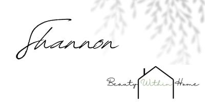 Black text that says Shannon, then at the bottom a black outline of a home that has text that says Beauty Within Home.